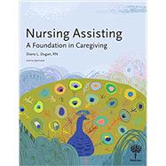 Nursing Assisting: A Foundation in Caregiving by Diana L. Dugan, RN, 9781604251210