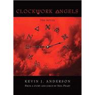 Clockwork Angels by Anderson, Kevin J.; Syme, Hugh; Peart, Neil, 9781770411210