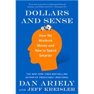 Dollars and Sense by Ariely, Dan; Kreisler, Jeff; Trower, Matt R., 9780062651211