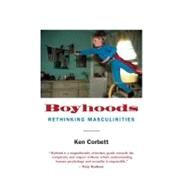 Boyhoods : Rethinking Masculinities by Ken Corbett, 9780300171211