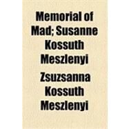 Memorial of Mad: Susanne Kossuth Meszlenyi by Meszlenyi, Zsuzsanna Kossuth, 9781154481211