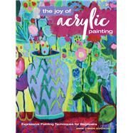 The Joy of Acrylic Painting by Gonzales, Annie O'brien, 9781440351211
