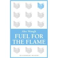 Fuel for the Flame by Waugh, Alec, 9781448201211
