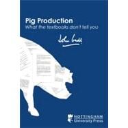 Pig Production What the Textbooks Don't Tell You by Gadd, John, 9781904761211