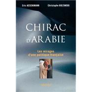 Chirac d'Arabie by Eric Aeschimann; Christophe Boltanski, 9782246691211