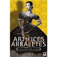 Artifices & Arbaltes (Le Pensionnat de Mlle Graldine ****) by Gail Carriger, 9782360511211