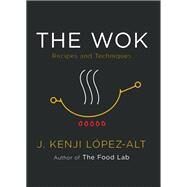 The Wok Recipes and Techniques by López-Alt, J. Kenji, 9780393541212