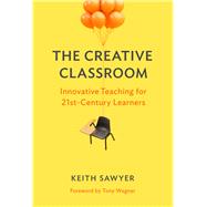The Creative Classroom by Sawyer, Keith; Wagner, Tony, 9780807761212