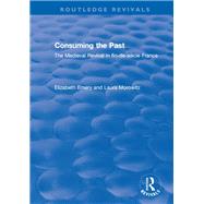 Consuming the Past by Emery, Elizabeth; Morowitz, Laura, 9781138321212