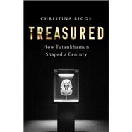 Treasured How Tutankhamun Shaped a Century by Riggs, Christina, 9781541701212