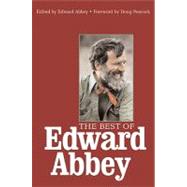 The Best Of Edward Abbey by Abbey, Edward; Peacock, Doug, 9781578051212