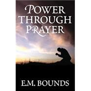 Power Through Prayer by E.M. Bounds, 9781619491212