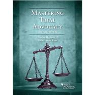 Mastering Trial Advocacy by Rose III, Charles H.; Rose, Laura Anne, 9781684671212