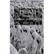 Islam Between Culture and Politics by Tibi, Bassam, 9780333751213