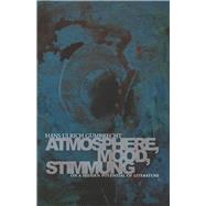 Atmosphere, Mood, Stimmung by Gumbrecht, Hans Ulrich; Butler, Erik, 9780804781213