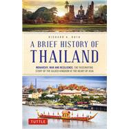 A Brief History of Thailand by Richard A. Ruth, 9780804851213