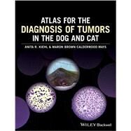 Atlas for the Diagnosis of Tumors in the Dog and Cat by Kiehl, Anita R.; Calderwood Mays, Maron Brown, 9781119051213
