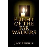 Flight of the Far Walkers by Fennell, Jack, 9781450541213