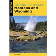 Touring Hot Springs Montana and Wyoming by Birkby, Jeff, 9781493041213
