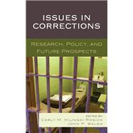 Issues in Corrections Research, Policy, and Future Prospects by Hilinski-Rosick, Carly M.; Walsh, John P.; Buist, Carrie  L.; Crank, Beverly; Hilinski-Rosick, Carly M.; Lasko, Emily; Lee, Daniel R.; Lenning, Emily; Light, Sarah; Marcum, Catherine; Olson, David; Pierce, Mari B.; Posick, Chad; Sundt, Jody; Walsh, John P, 9781498541213
