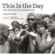 This Is the Day by Freed, Leonard; Bond, Julian; Dyson, Michael Eric (CON); Farber, Paul M. (AFT), 9781606061213
