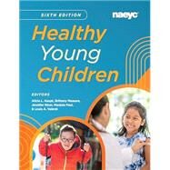 Healthy Young Children by Alicia L. Haupt, MD, Brittany Massare, MD, Jennifer Nizer, Med, Manjula Paul, CRNP-Fam, MSN, MPH, an, 9781952331213