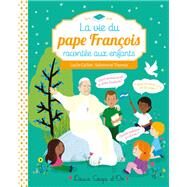 La vie du pape Franois raconte aux enfants by Lucile Galliot, 9782017051213