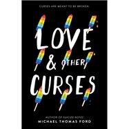 Love & Other Curses by Ford, Michael Thomas, 9780062791214
