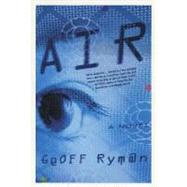 Air Or, Have Not Have by Ryman, Geoff, 9780312261214