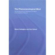 The Phenomenological Mind: An Introduction to Philosophy of Mind and Cognitive Science by Gallagher; Shaun, 9780415391214