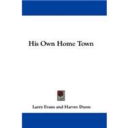His Own Home Town by Evans, Larry, 9780548291214
