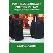 Post-Revolutionary Politics in Iran: Religion, Society and Power by Menashri,David, 9780714681214