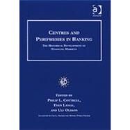 Centres and Peripheries in Banking: The Historical Development of Financial Markets by Lange,Even;Cottrell,Philip L., 9780754661214