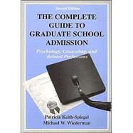 The Complete Guide to Graduate School Admission: Psychology, Counseling, and Related Professions by Keith-Spiegel, Patricia; Wiederman, Michael W., 9780805831214