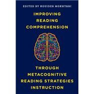 Improving Reading Comprehension through Metacognitive Reading Strategies Instruction by Mokhtari, Kouider, 9781475831214