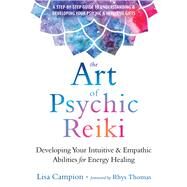 The Art of Psychic Reiki by Campion, Lisa; Thomas, Rhys, 9781684031214