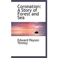 Coronation : A Story of Forest and Sea by Tenney, Edward Payson, 9780554501215