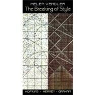 The Breaking of Style by Vendler, Helen Hennessy, 9780674081215
