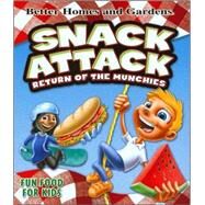 Snack Attack : Return of the Munchies by Better Homes & Gardens, 9780696241215