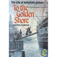 To the Golden Shore by Anderson, Courtney, 9780817011215