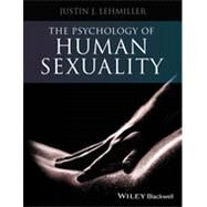 The Psychology of Human Sexuality by Lehmiller, Justin J., Ph.D., 9781118351215