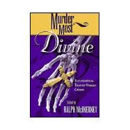 Murder Most Divine by McInerny, Ralph M.; Greenberg, Martin Harry, 9781581821215