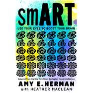 smART Use Your Eyes to Boost Your Brain (Adapted from the New York Times bestseller Visual Intelligence) by Herman, Amy E.; Maclean, Heather, 9781665901215