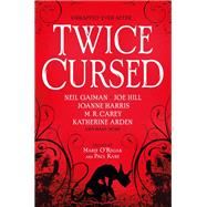 Twice Cursed: An Anthology by Gaiman, Neil; Hill, Joe; Pinborough, Sarah; O'Regan, Marie; Kane, Paul, 9781803361215
