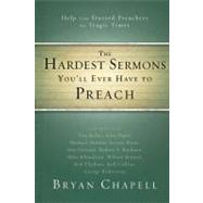 The Hardest Sermons You'll Ever Have to Preach: Help from Trusted Preachers for Tragic Times by Chapell, Bryan, 9780310331216
