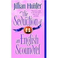The Seduction of an English Scoundrel A Novel by HUNTER, JILLIAN, 9780345461216