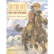 They're Off! The Story of the Pony Express by Harness, Cheryl; Harness, Cheryl, 9780689851216