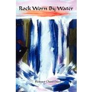 Rock Worn by Water by Dacey, Florence Chard, 9780911051216