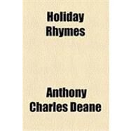 Holiday Rhymes by Deane, Anthony Charles, 9781154501216