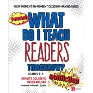 What Do I Teach Readers Tomorrow? Nonfiction, Grades 3-8 by Goldberg, Gravity; Houser, Renee; Quaglia, Russell J., 9781506351216
